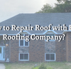 Why The Roof Maintenance is Necessary